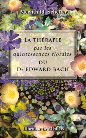 La thérapie par les quintessences florales du Dr Edward Bach