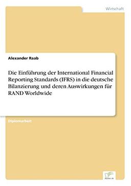 Die Einführung der International Financial Reporting Standards (IFRS) in die deutsche Bilanzierung und deren Auswirkungen für RAND Worldwide