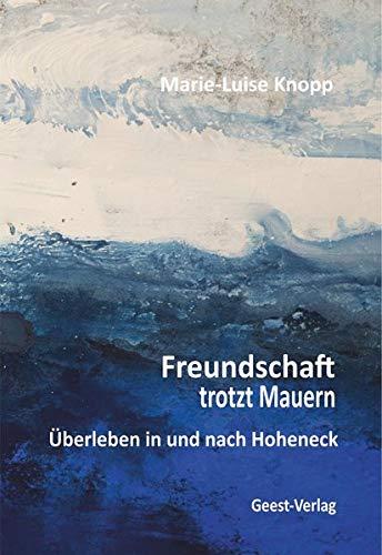 Freundschaft trotzt Mauern: Überleben in und nach Hoheneck