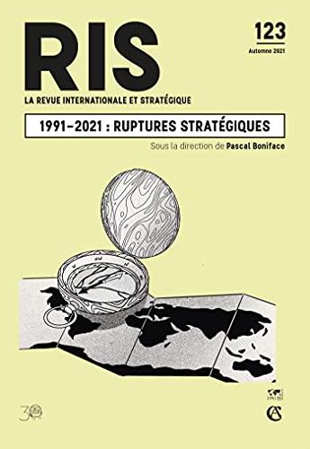 Revue internationale et stratégique, n° 123. 1991-2021 : ruptures stratégiques