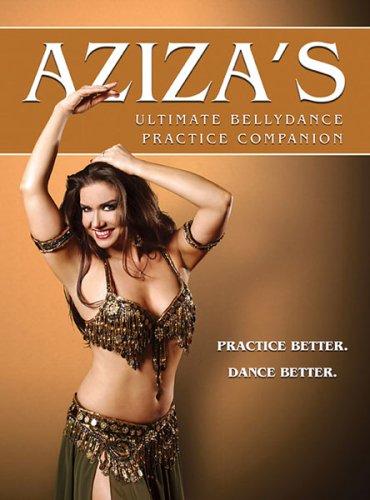 AZIZA: Aziza's Ultimate Bellydance Companion