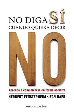 No diga sí cuando quiera decir no: aprenda a comunicarse de forma asertiva (Clave)