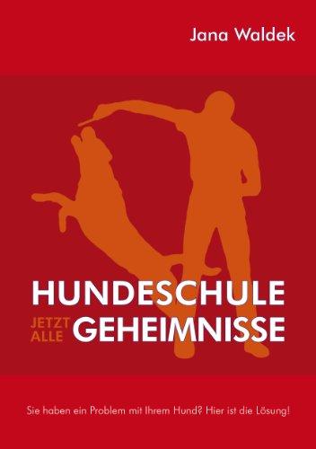 Hundeschule - Jetzt alle Geheimnisse: Sie haben ein Problem mit Ihrem Hund? Hier ist die Lösung