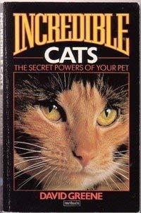 Incredible Cats: Secret Powers of Your Pet