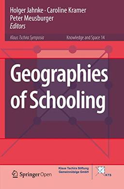 Geographies of Schooling (Knowledge and Space, 14, Band 14)