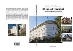 Blicke auf Frankfurt: Frankfurter Siedlungen bis 1930