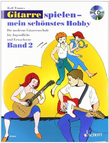 Gitarre spielen - mein schönstes Hobby: Die moderne Gitarrenschule für Jugendliche und Erwachsene. Band 2. Gitarre. Ausgabe mit CD.