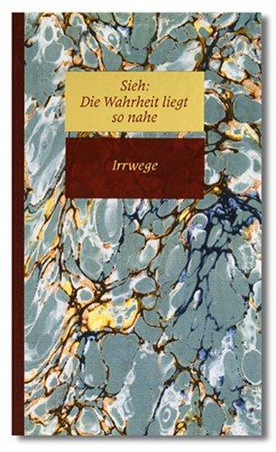 Sieh, Die Wahrheit liegt so nahe, in 6 Bdn., Bd.3, Irrwege