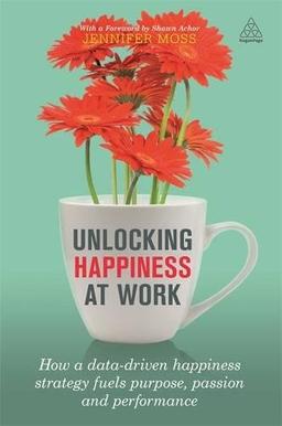 Unlocking Happiness at Work: How a Data-driven Happiness Strategy Fuels Purpose, Passion and Performance