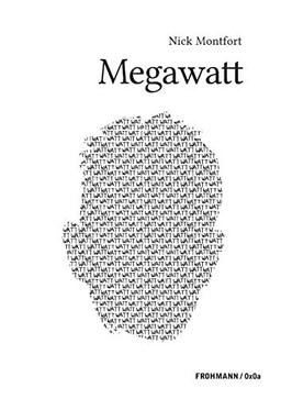 Megawatt (FROHMANN / 0x0a / Genuin digitale Literatur)