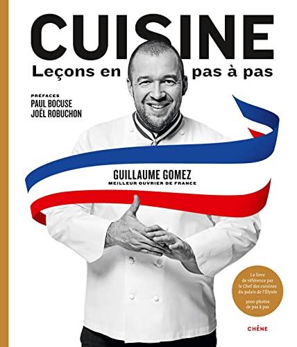 Cuisine : leçons en pas à pas : le livre de référence par le chef des cuisines du palais de l'Elysée