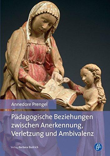 Pädagogische Beziehungen zwischen Anerkennung, Verletzung und Ambivalenz