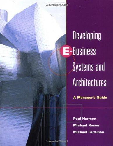 Developing E-Business Systems & Architectures: A Manager's Guide