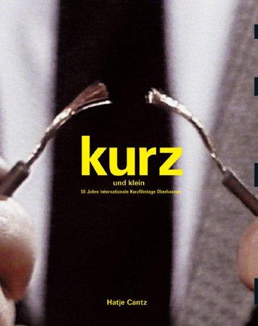 kurz und klein. 50 Jahre Internationale Kurzfilmtage Oberhausen