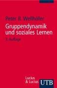 Gruppendynamik und soziales Lernen: Theorie und Praxis der Arbeit mit Gruppen (Uni-Taschenbücher S)