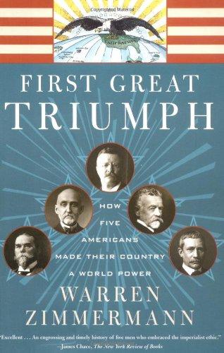 First Great Triumph: How Five Americans Made Their Country a World Power