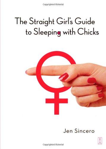 The Straight Girl's Guide to Sleeping with Chicks