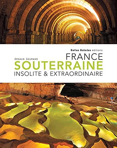 France souterraine insolite & extraordinaire