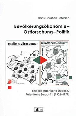 Bevölkerungsökonomie - Ostforschung - Politik: Eine biographische Studie zu Peter-Heinz Seraphim (1902-1979) (Einzelveröffentlichungen des Deutschen Historischen Instituts Warschau)