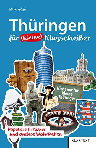 Thüringen für (kleine) Klugscheißer: Aha-Effekte, Irrtümer und andere Wahrheiten (Für Klugscheißer)