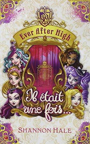 Ever after high. Il était une fois... : recueil de nouvelles