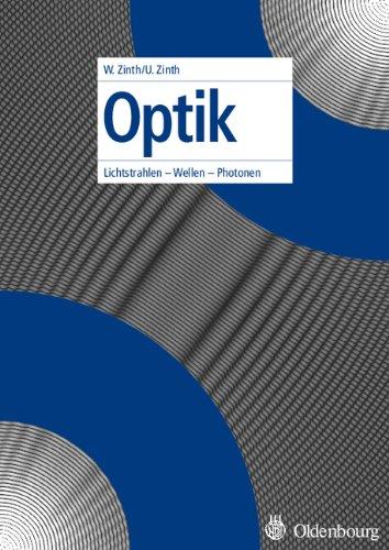 Optik: Lichtstrahlen - Wellen - Photonen