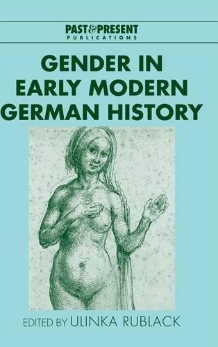 Gender in Early Modern German History (Past and Present Publications)