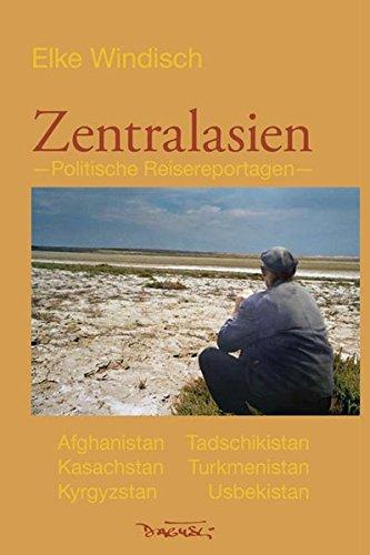 Zentralasien: Politische Reisereportagen