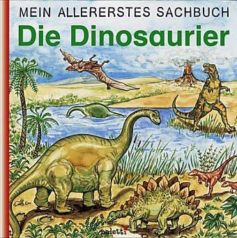 Mein allererstes Sachbuch : Die Dinosaurier