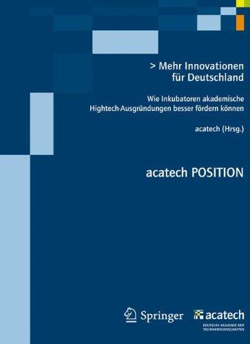 Mehr Innovationen für Deutschland: Wie Inkubatoren akademische Hightech-Ausgründungen besser fördern können (acatech POSITION)