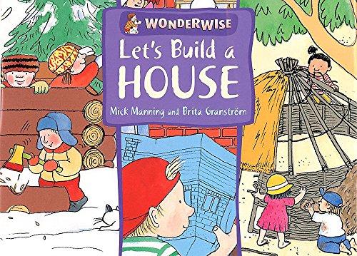 Let's Build a House: A Book About Buildings and Materials (Wonderwise, Band 31)