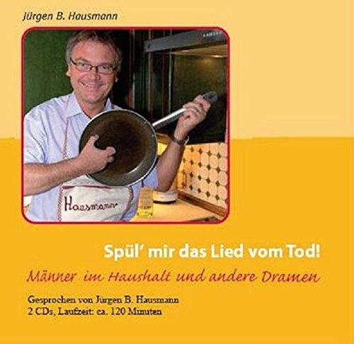 Spül' mir das Lied vom Tod!: Männer im Haushalt und andere Dramen