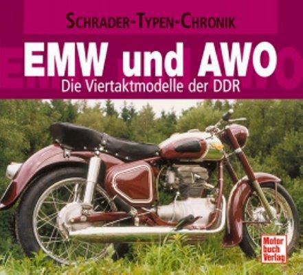 EMW und AWO: Die Viertaktmodelle der DDR (Schrader-Typen-Chronik)