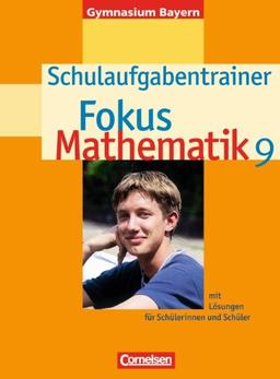 Fokus Mathematik - Gymnasium Bayern: 9. Jahrgangsstufe - Schulaufgabentrainer mit Lösungen: Für Schülerinnen und Schüler