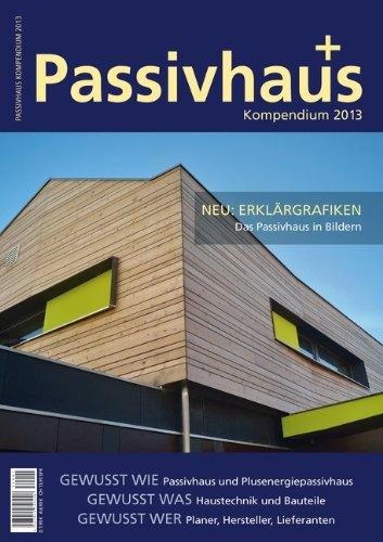 Passivhaus Kompendium 2013: Gewusst wie: Passivhaus und Plusenergiepassivhaus