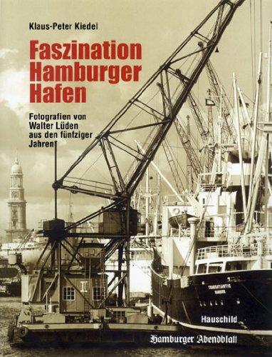 Faszination Hamburger Hafen: Begleitbuch zur Ausstellung im Deutschen Schifffahrtsmuseum in Bremerhaven 12004 - 2005