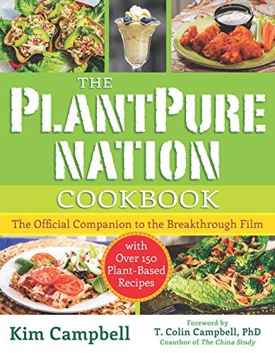 The PlantPure Nation Cookbook: The Official Companion Cookbook to the Breakthrough Film...with over 150 Plant-Based Recipes