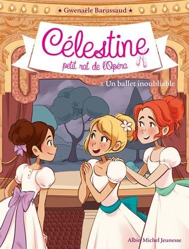 Célestine, petit rat de l'Opéra. Vol. 3. Un ballet inoubliable