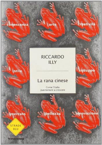 La rana cinese. Come l'Italia può tornare a crescere (Strade blu. Non Fiction)