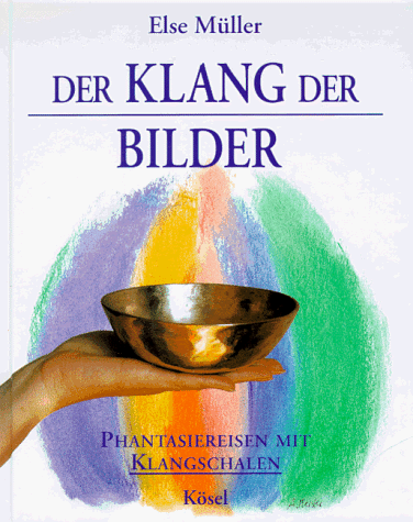 Der Klang der Bilder. Phantasiereisen mit Klangschalen