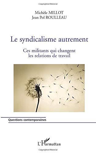 Le syndicalisme autrement : ces militants qui changent les relations de travail