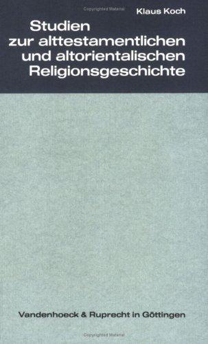 Studien zur alttestamentlichen und altorientalischen Religionsgeschichte: Zum 60. Geburtstag von Klaus Koch