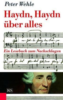 Haydn, Haydn über alles: Ein Lesebuch zum Nachschlagen