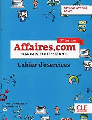 Affaires.com, niveau avancé B2-C1 : français professionnel : cahier d'exercices