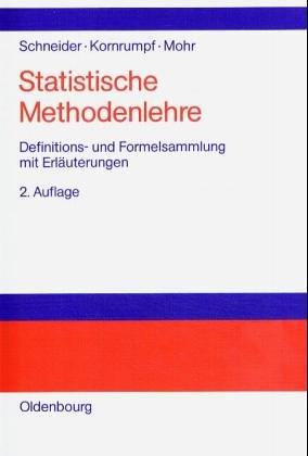 Statistische Methodenlehre: Definitions- und Formelsammlung zur deskriptiven und induktiven Statistik mit Erläuterungen