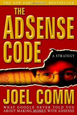 The AdSense Code: What Google Never Told You About Making Money with AdSense