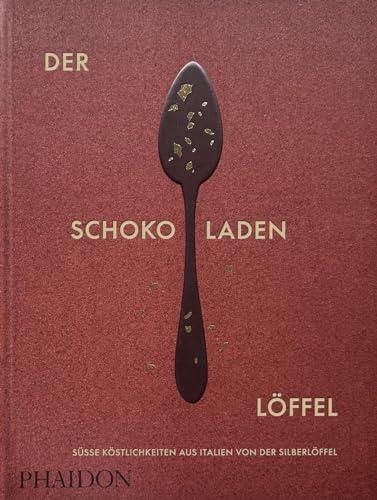 Der Schokoladenlöffel: Süße Köstlichkeiten aus Italien von "Der Silberlöffel"