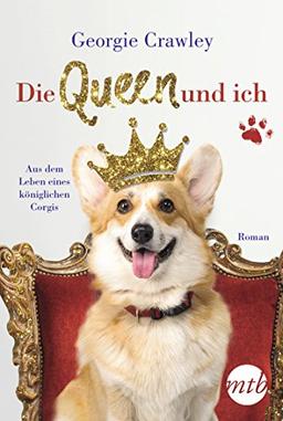 Die Queen und ich – aus dem Leben eines königlichen Corgis