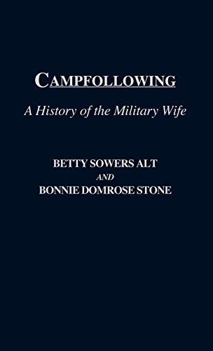 Campfollowing: A History of the Military Wife (Contributions in Afro-American and)