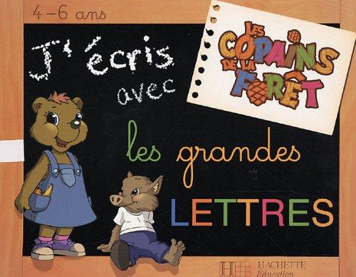 J'écris avec les grandes lettres, 4-6 ans : les copains de la forêt